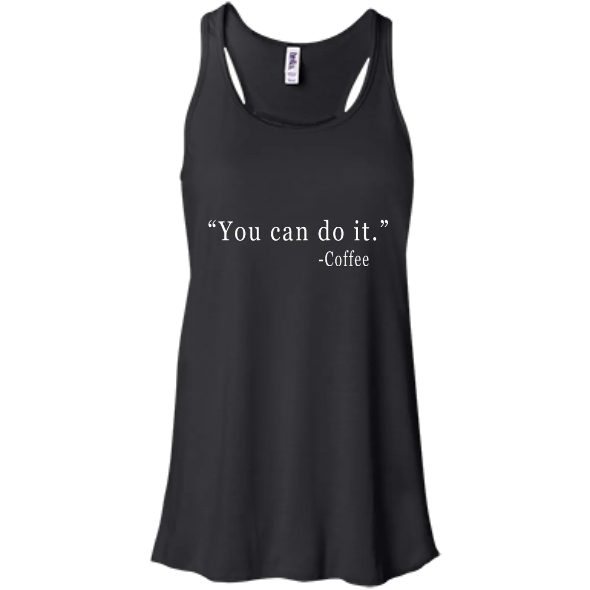 Coffee: You Can Do It Shirt, Sweater, Tank