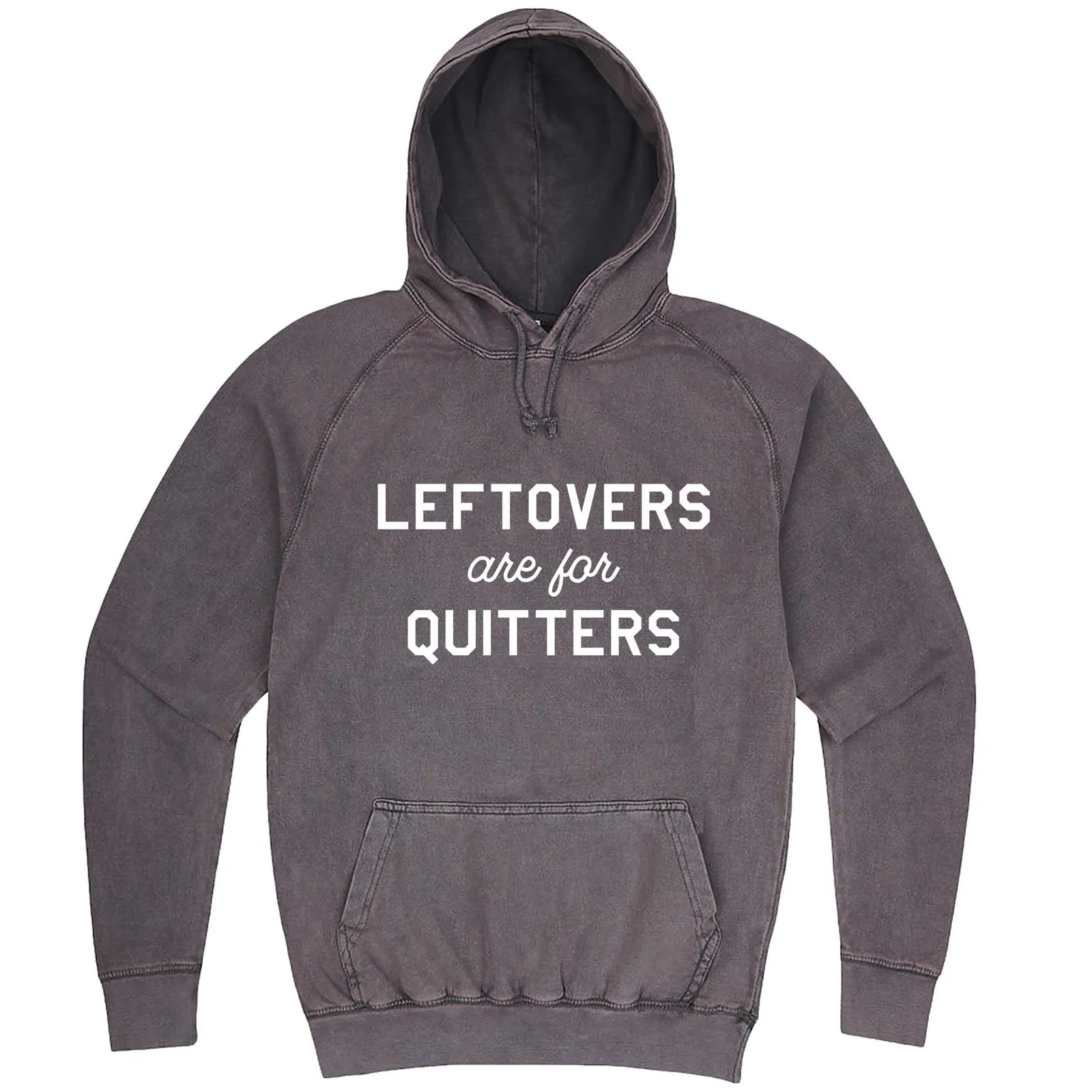 "Leftovers Are For Quitters" hoodie