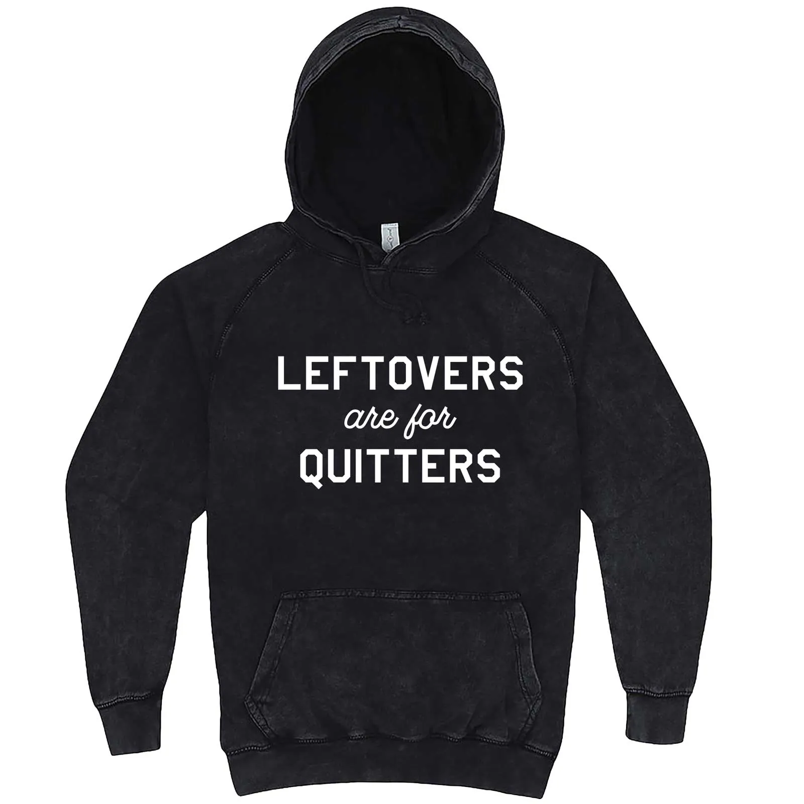 "Leftovers Are For Quitters" hoodie