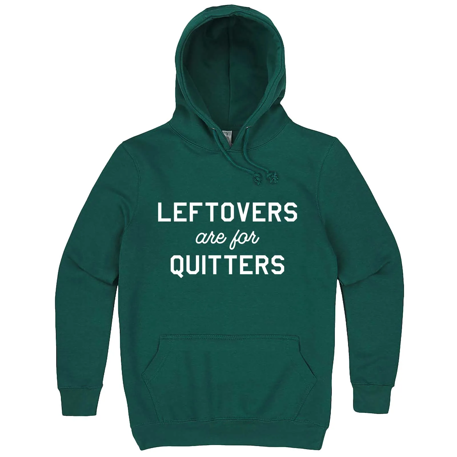 "Leftovers Are For Quitters" hoodie