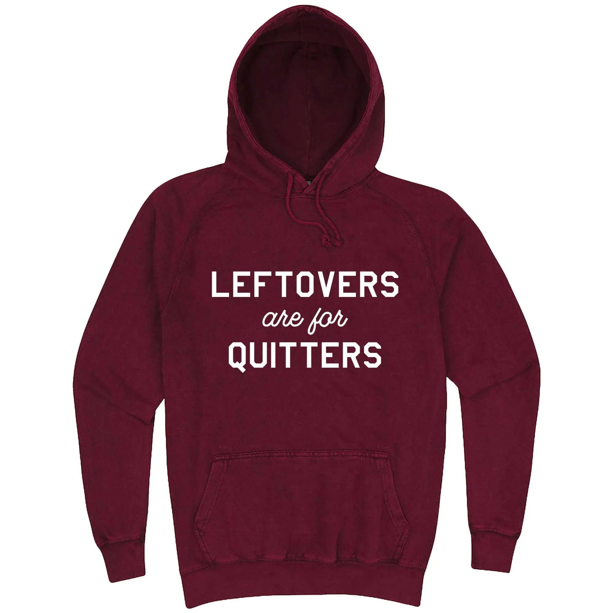 "Leftovers Are For Quitters" hoodie