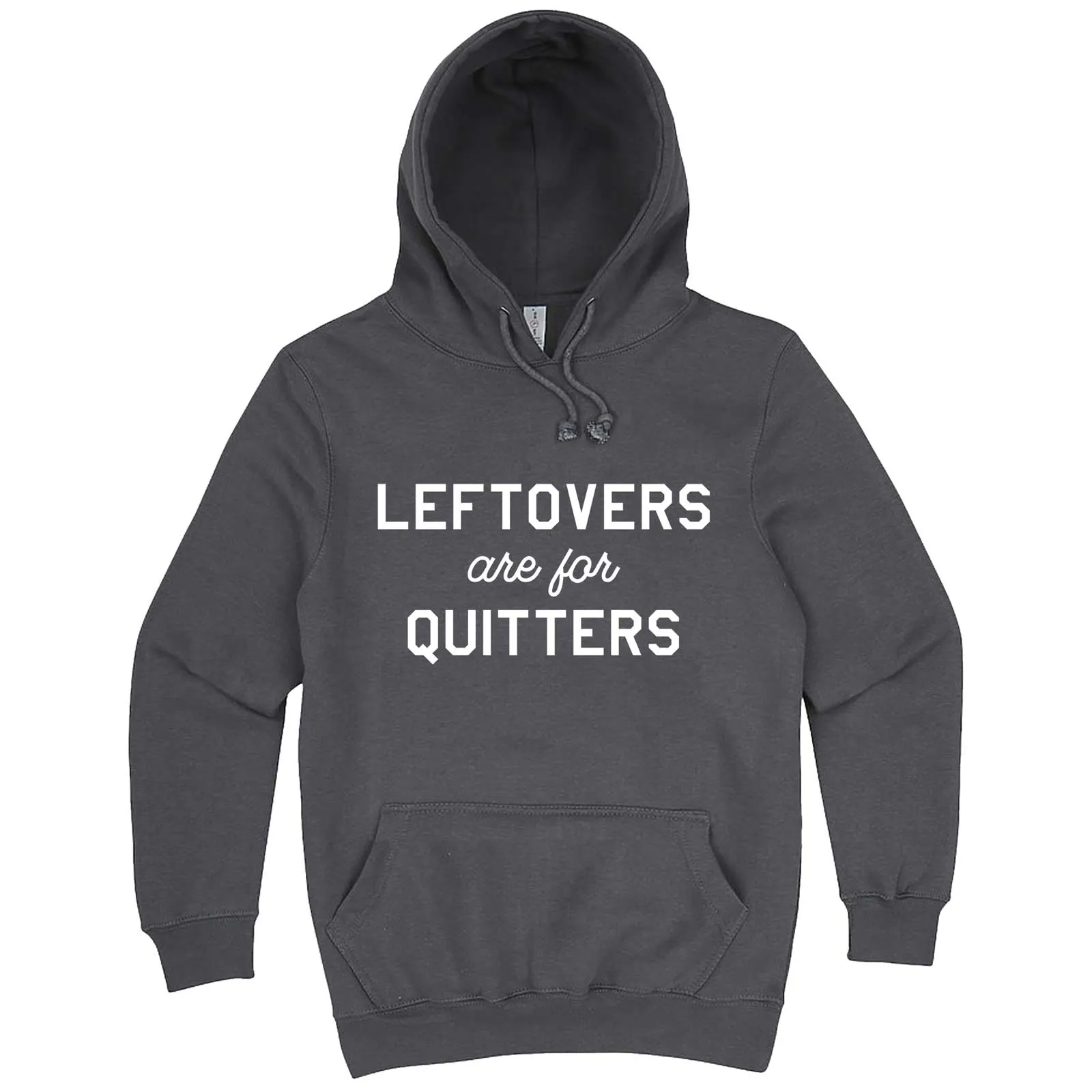 "Leftovers Are For Quitters" hoodie