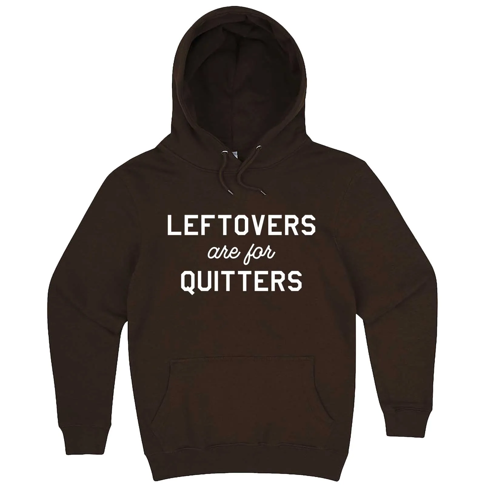 "Leftovers Are For Quitters" hoodie