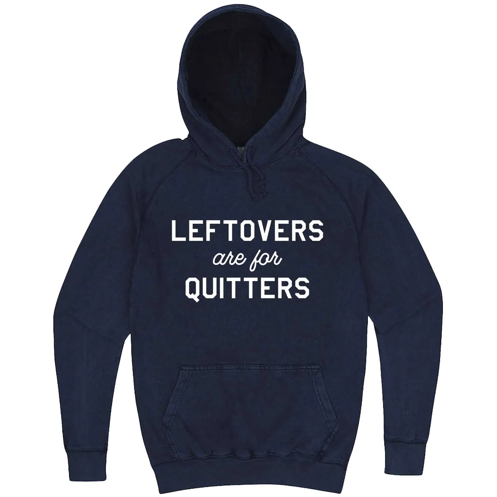 "Leftovers Are For Quitters" hoodie