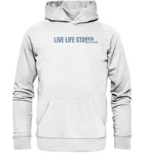 "Live Life Stoked" - Unisex Premium Organic Hoodie