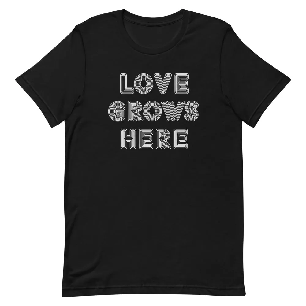 "Love Grows Here" unisex tee